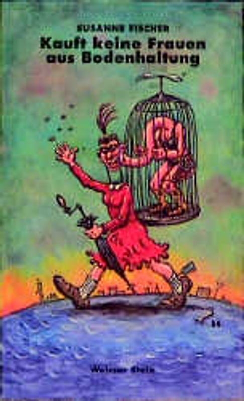 Kauft keine Frauen aus Bodenhaltung. Geschichten und wichtige Berichte