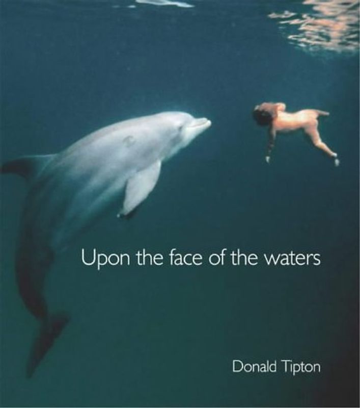 Upon the Face of the Waters - Donald Tipton