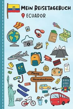 Reisetagebuch für Kinder Ecuador: Ecuador Urlaubstagebuch zum Ausfüllen,Eintragen,Malen,Einkleben für Ferien & Urlaub A5, Aktivitätsbuch & Tagebuch ... Kinder Buch für Reise & unterwegs