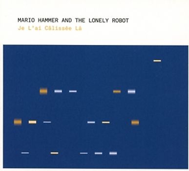 Hammer,Mario & The Lonely Robot - Je L'ai Calissée Là