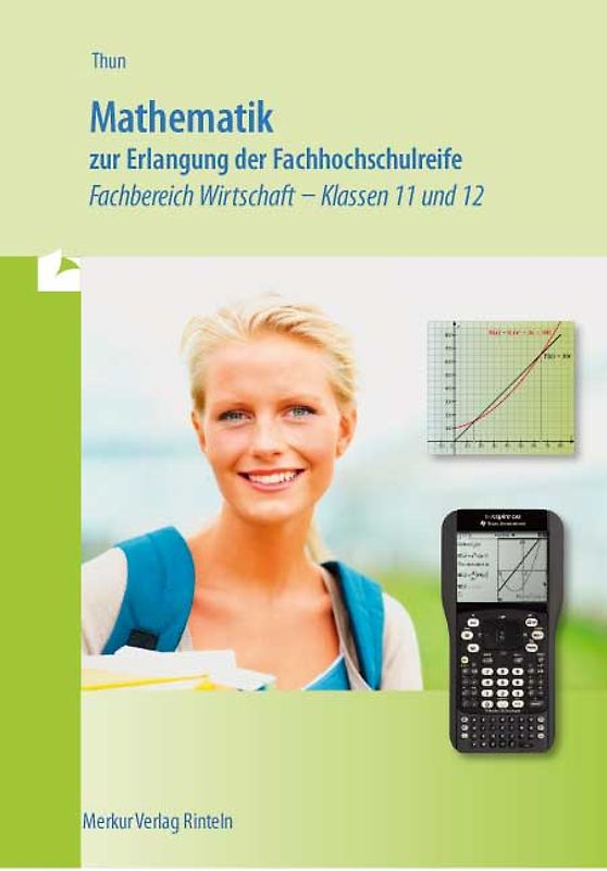Mathematik zur Erlangung der Fachhochschulreife - Fachbereich Wirtschaft Klassen 11 und 12