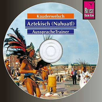 Reise Know-How Kauderwelsch AusspracheTrainer Aztekisch (Nahuatl) (Audio-CD)