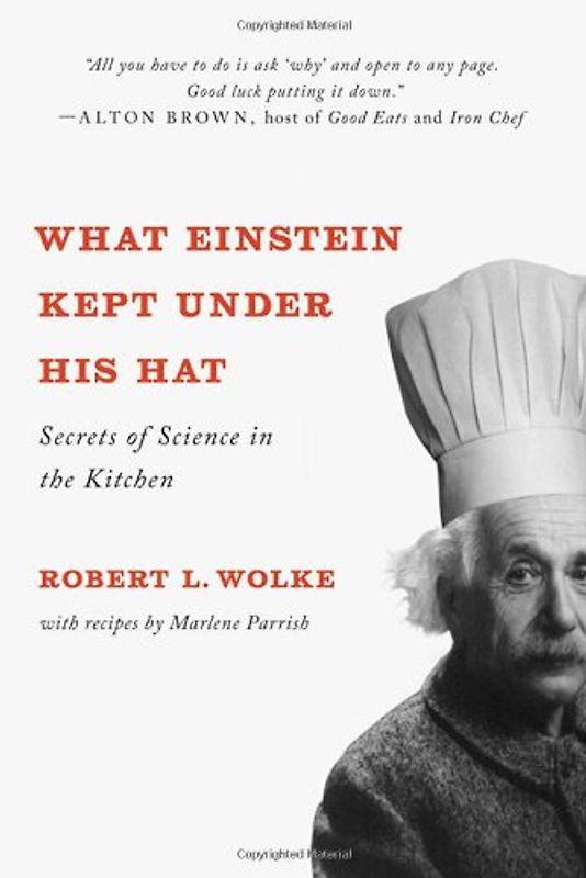 Parrish, Marlene - What Einstein Kept Under His Hat: Secrets of Science in the Kitchen