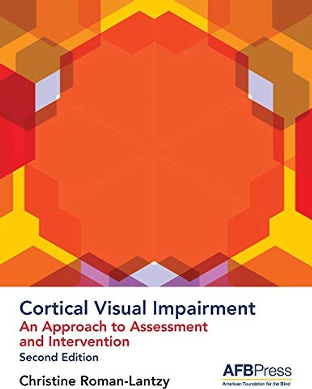 Cortical Visual Impairment: An Approach to Assessment and Intervention