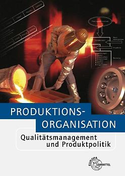 Produktionsorganisation. Qualitätsmanagement und Produktpolitik