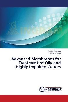 Advanced Membranes for Treatment of Oily and Highly Impaired Waters