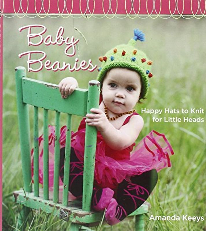 Baby Beanies: Happy Hats to Knit for Little Heads