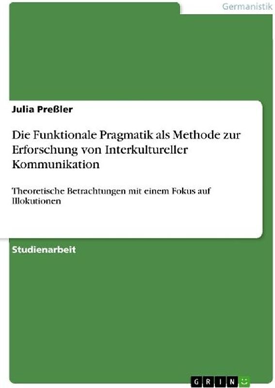 Die Funktionale Pragmatik als Methode zur Erforschung von Interkultureller Kommunikation