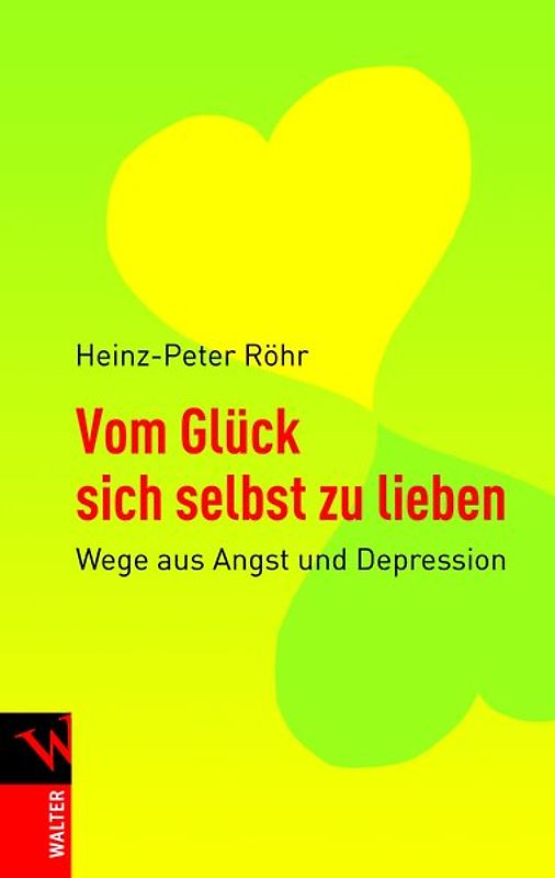 Vom Glück sich selbst zu lieben. Wege aus Angst und Depression