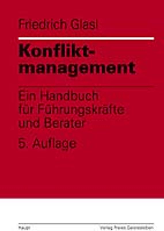Konfliktmanagement. Ein Handbuch für Führungskräfte und Berater