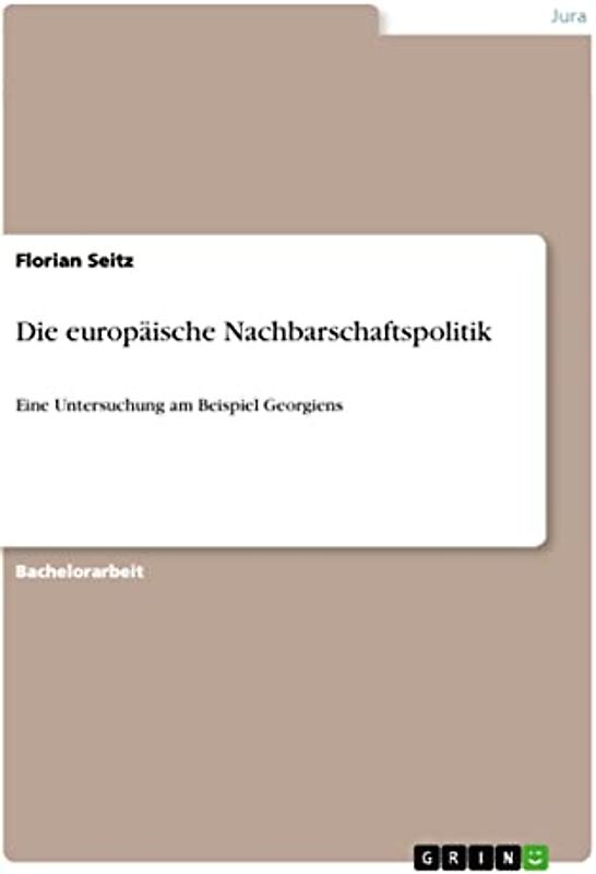 Die europäische Nachbarschaftspolitik: Eine Untersuchung am Beispiel Georgiens