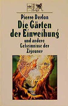 Die Gärten der Einweihung. Und andere Geheimnisse der Zigeuner