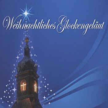 Weihnachtliches Glockengeläut - Weihnachtliches Glockengeläut