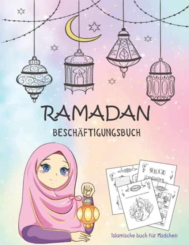 RAMADAN BESCHÄFTIGUNGSBUCH: Islamische buch für Mädchen: Ramazan Kinderbuch. Islamisches und pädagogisches Buch für Mädchen von 6 bis 10 Jahren.