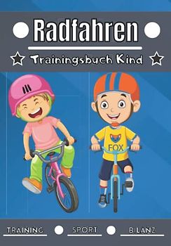 Radfahren Trainingsbuch Kind: 4 bis 12 Jahre | Sporteinheit und Übung zum Planen, Trainingsbilanz | Lernen und Fortschritte machen, ideal als Kindergeschenk und für Sportbegeisterte |