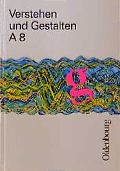 Verstehen und Gestalten. Ausgabe A für Baden-Württemberg. Neu. Sprachbuch für Gymnasien