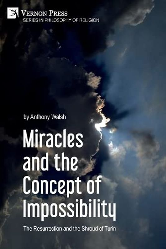 Miracles and the Concept of Impossibility: The Resurrection and the Shroud of Turin (Philosophy of Religion)