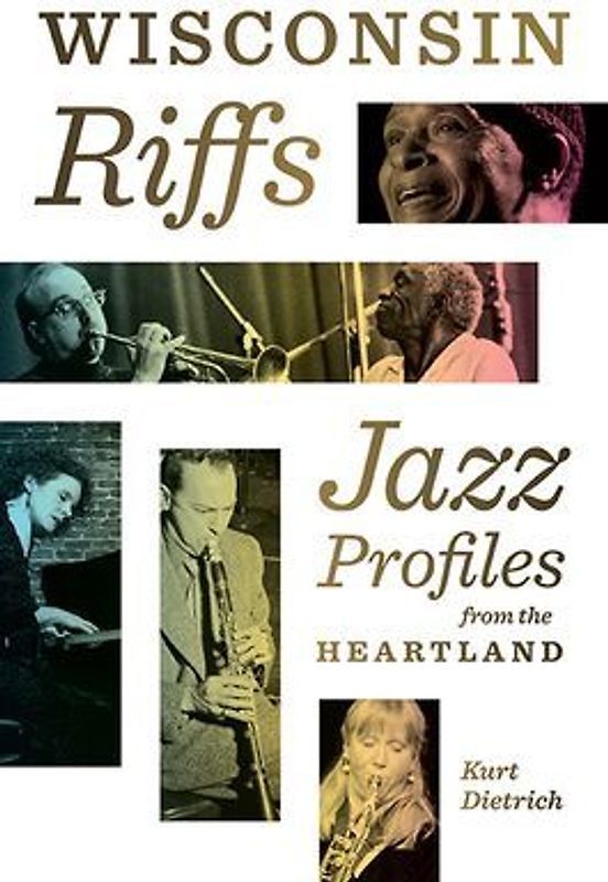 Wisconsin Riffs: Jazz Profiles from the Heartland