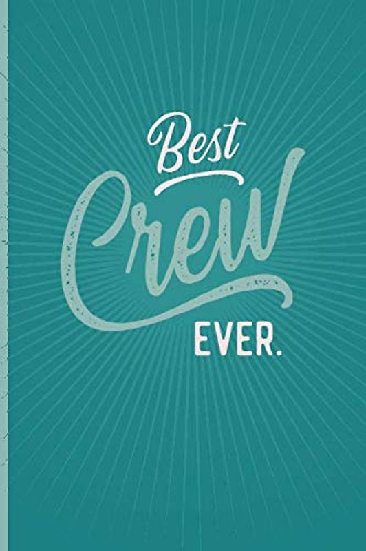 Best Crew Ever - Notebook • Journal • Diary: Small but great gift for groups, teams and crews I 120 lined pages for personal notes I Oldschool aqua