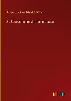 Die Römischen Inschriften in Dacien