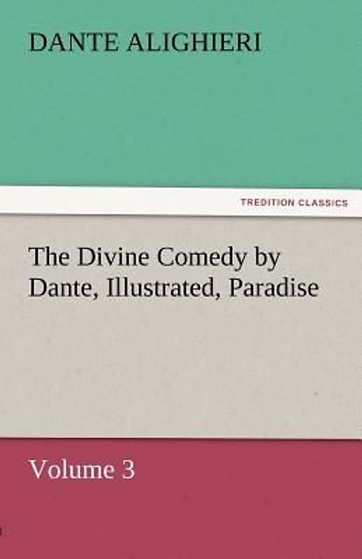The Divine Comedy by Dante, Illustrated, Paradise, Volume 3