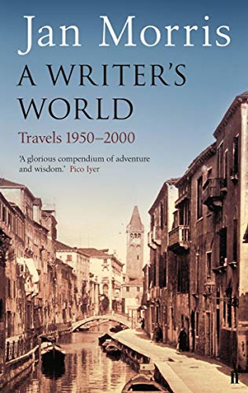 Writer's World: Travels 1950-2000 - Jan Morris