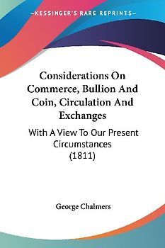 Considerations On Commerce, Bullion And Coin, Circulation And Exchanges