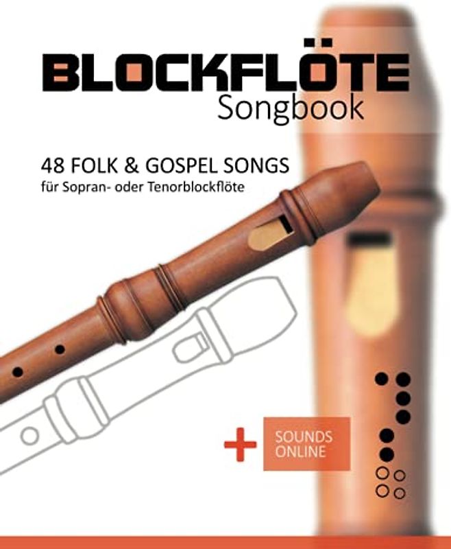 Blockflöte Songbook - 48 Folk & Gospel Songs: für Sopran- oder Tenorblockflöte + Sounds online