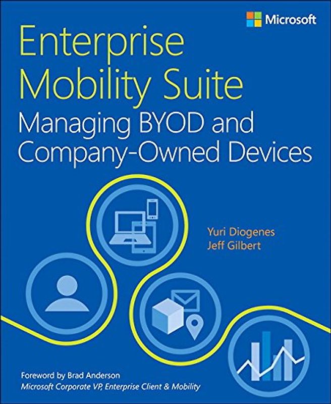 Enterprise Mobility Suite - Managing Byod and Company-Owned Devices - Diogenes, Yuri