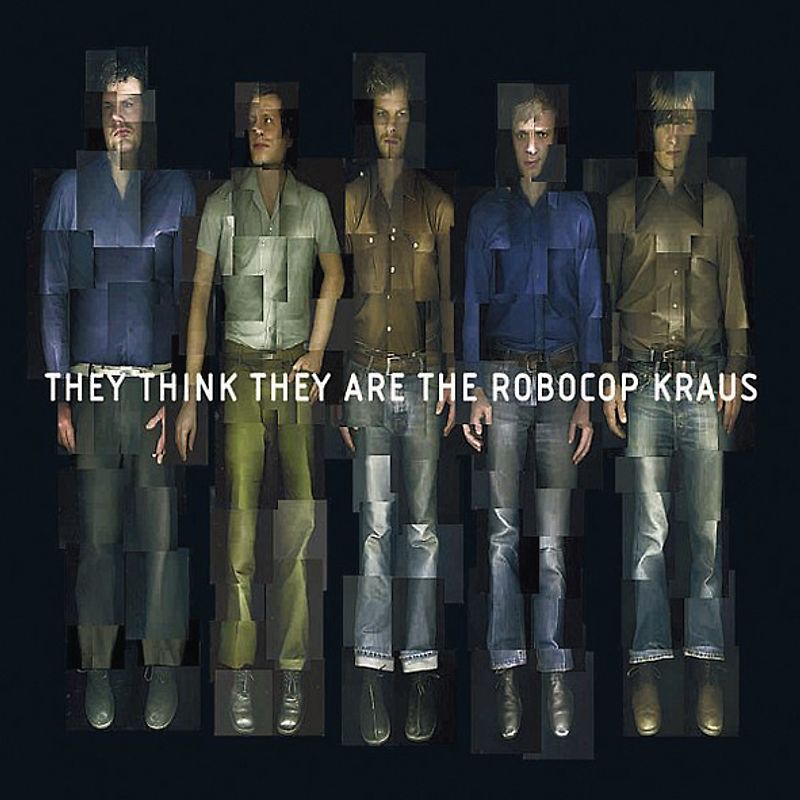 the Robocop Kraus - They Think They Are the Robocop Kraus