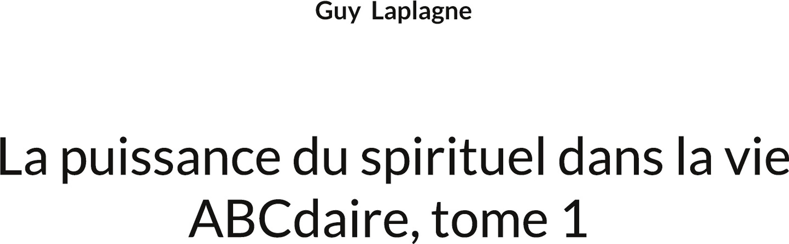 La puissance du spirituel dans la vie, ABCdaire, tome 1