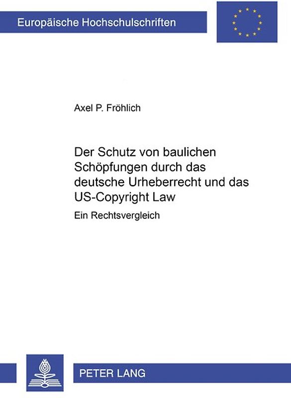 Der Schutz von baulichen Schöpfungen durch das deutsche Urheberrecht und das US-Copyright Law