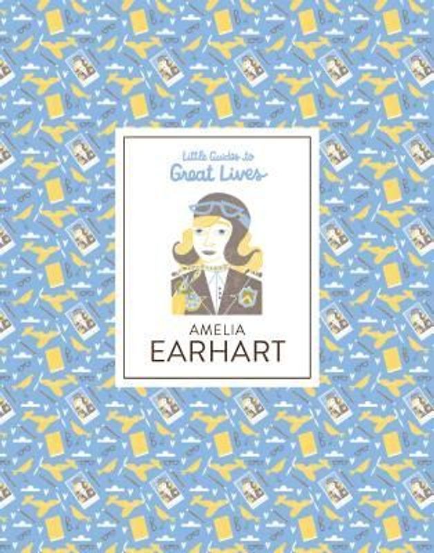 Little Guides to Great Lives: Amelia Earhart