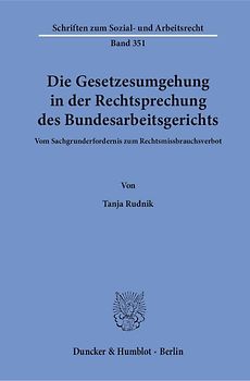 Die Gesetzesumgehung in der Rechtsprechung des Bundesarbeitsgerichts.