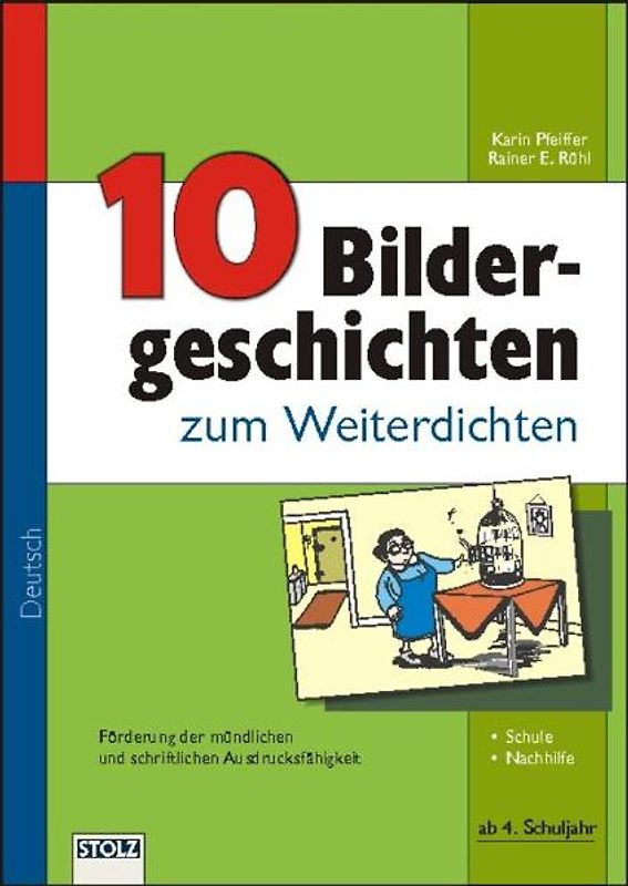 10 Bildergeschichten zum Weiterdichten. Förderung der mündlichen und schriftlichen Ausdrucksfähigkeit mit Bildszenen