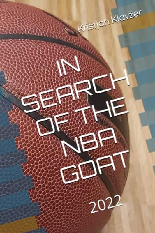 IN SEARCH OF THE NBA GOAT: 2022