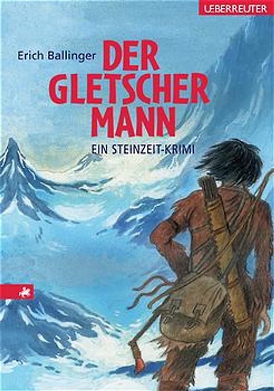 Der Gletschermann. Ein Krimi aus der Steinzeit
