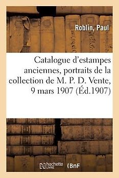 Catalogue d'Estampes Anciennes Imprimées En Noir Et En Couleurs Des Écoles Française Et Anglaise