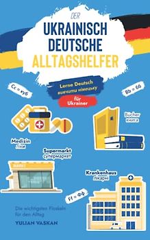 Der Ukrainisch-Deutsche Alltagshelfer für Ukrainer: Lerne Deutsch I вивчити німецьку I Die wichtigsten Floskeln für den Alltag