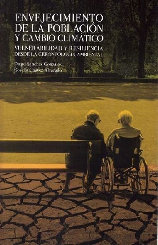 Envejecimiento de la población y cambio climático : vulnerabilidad y resiliencia desde la gerontología ambiental