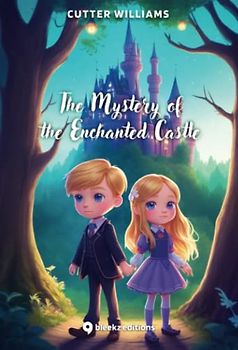 The Mystery of the Enchanted Castle: Story book for children aged 5 to 9 about self-confidence, self-improvement, courage, and believing in one's dreams