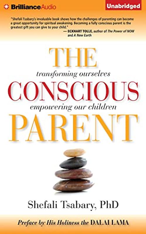 The Conscious Parent: Transforming Ourselves, Empowering Our Children