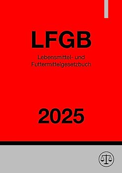 Lebensmittel- und Futtermittelgesetzbuch - LFGB 2025