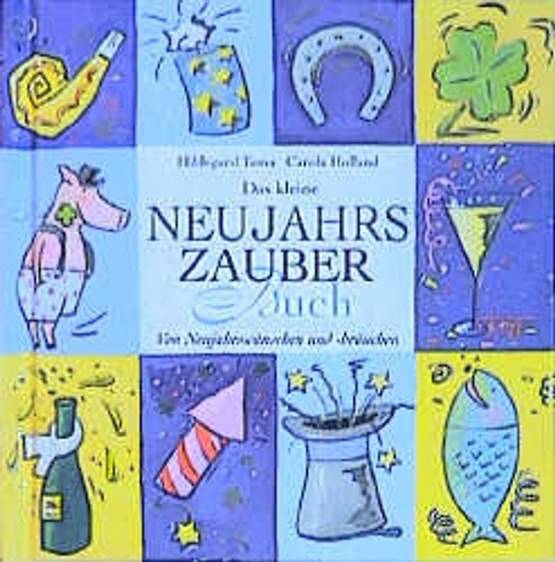 Das kleine Neujahrszauberbuch. Von Neujahrswünschen und -bräuchen