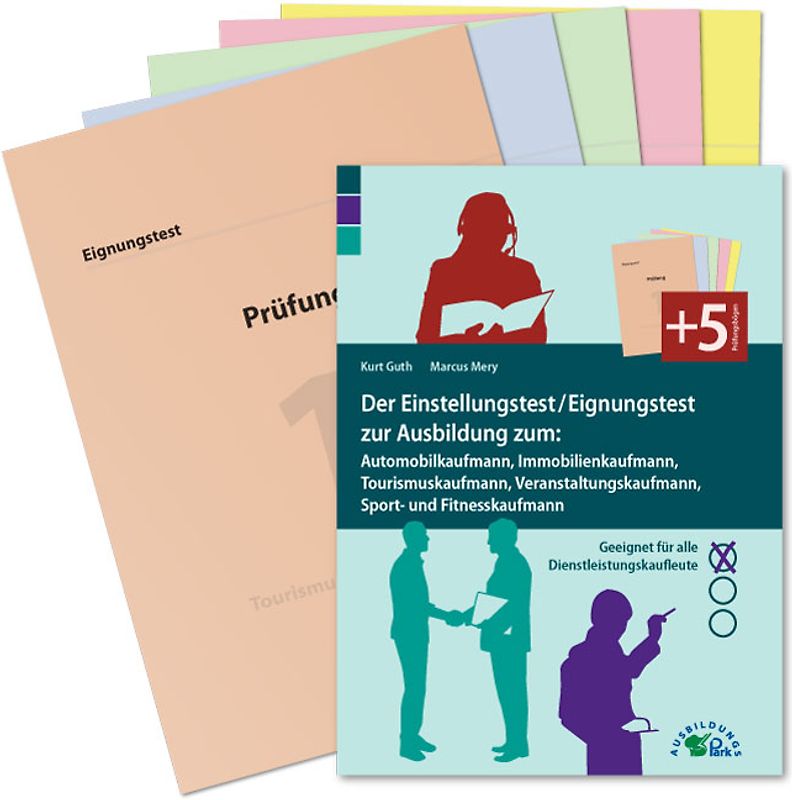 Der Einstellungstest / Eignungstest zur Ausbildung: Automobilkaufmann, Immobilienkaufmann, Tourismuskaufmann, Veranstaltungskaufmann, Sport- und Fitnesskaufmann