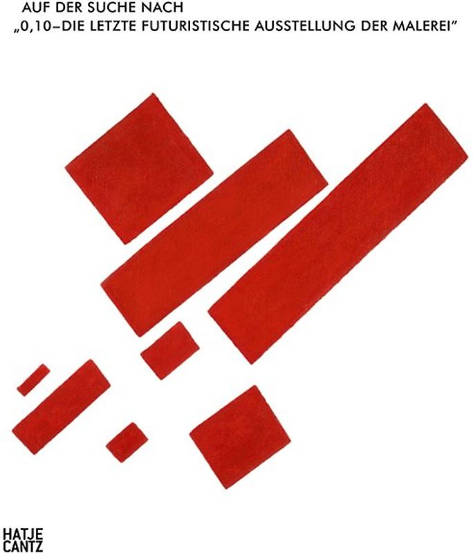 Auf der Suche nach "0,10 – Die letzte futuristische Ausstellung der Malerei"