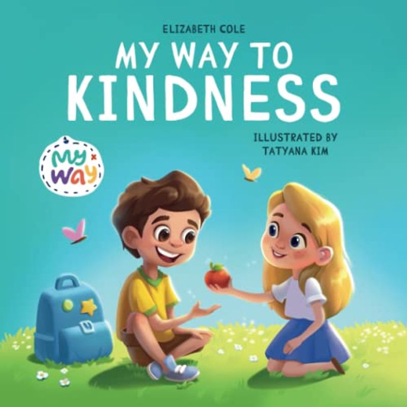 My Way to Kindness: Children's Book about Love to Others, Empathy and Inclusion (Preschool Feelings Book) (My way: Social Emotional Books for Kids)