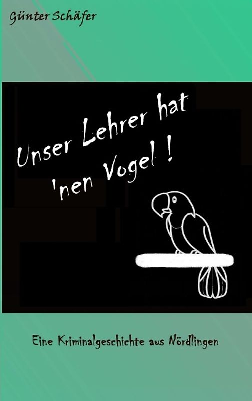 Unser Lehrer hat 'nen Vogel