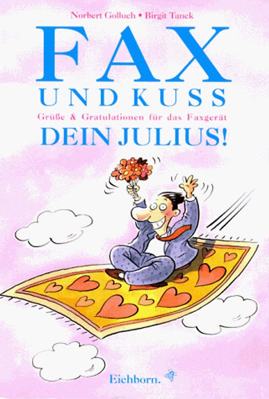Fax und Gruss, Dein Julius!. Grüsse und Gratulationen zum Faxen