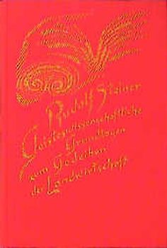 Geisteswissenschaftliche Grundlagen zum Gedeihen der Landwirtschaft